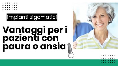 Impianti zigomatici, pazienti con paura o ansia